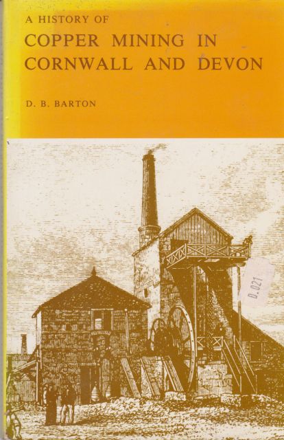 A History of Copper Mining in Cornwall and Devon D.B. Barton