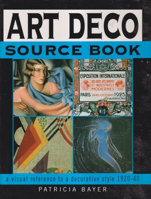Art Deco Source Book - A Visual Reference to a Decorative Style 1920-1940 Patricia Bayer
