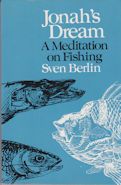 Jonah's Dream - A Meditation on Fishing Sven Berlin