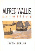 Alfred Wallis Primitive Sven Berlin