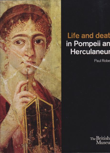 Life and Death in Pompeii and Herculaneum Paul Roberts