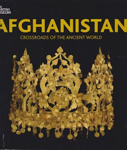 Afghanistan - Crossroads of the Ancient World Frederik Hiebert