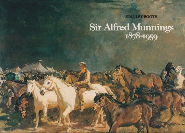 Sir Alfred Munnings 1878-1959 Stanley Booth