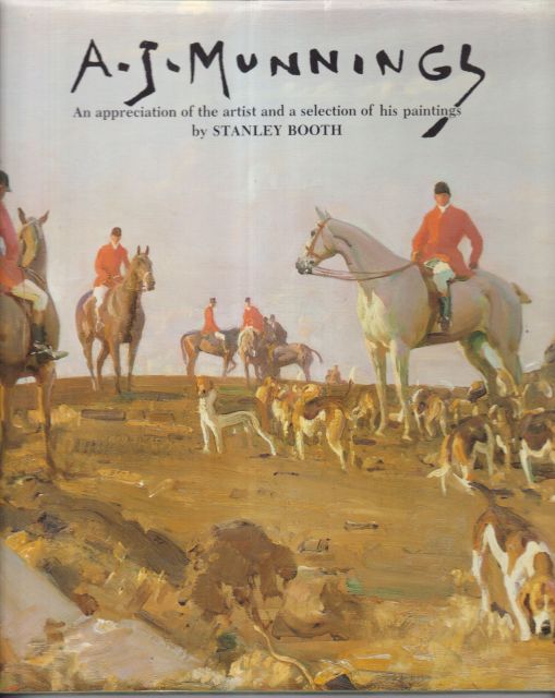 A.J. Munnings - An Appreciation of the Artist and a Selection of his Paintings Stanley Booth