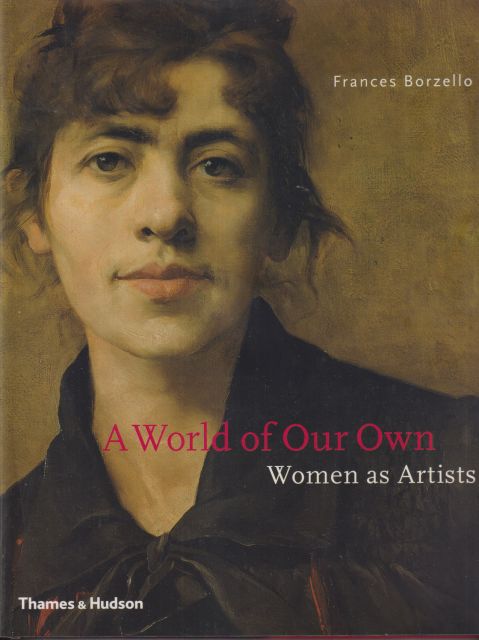 A World of Our Own - Women as Artists Frances Borzello