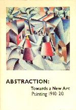 Abstraction: Towards a New Art; Painting 1910 - 1920 Peter Vergo (introduces)