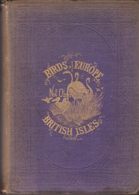 A History of the Birds of Europe not Observed in the British Isles Charles Robert Bree