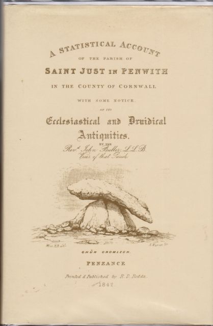 A Statistical Account of the Parish of Saint Just in Penwith in the County of Cornwall with some Notice of the Ecclesiastical and Druidical Antiquities. John Buller