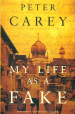 My Life as a Fake Peter Carey