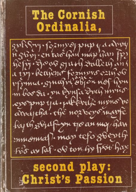 The Cornish Ordinalia, Second Play: Christ's Passion Graham Sandercock (edits)