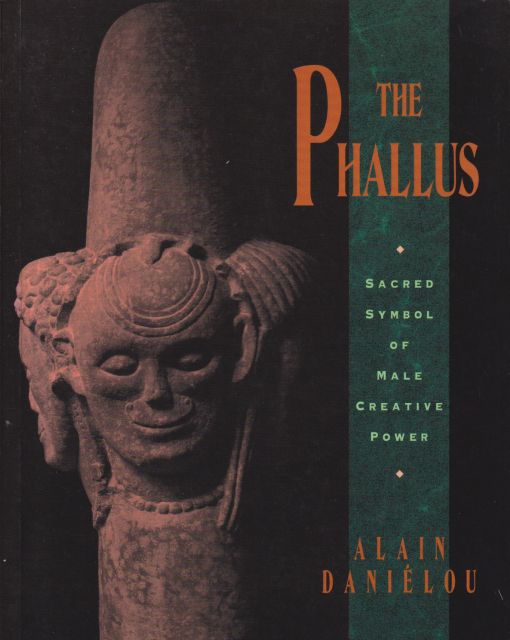The Phallus - Sacred Symbol of Male Creative Power Alain Danielou
