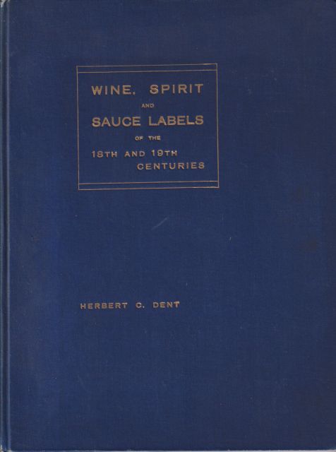 Wine, Spirit and Sauce Labels of the 18th and 19th Centuries Herbert G Dent