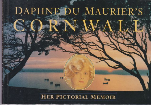 Daphne du Maurier's Cornwall - Her Pictorial Memoir Piers Dudgeon (introduces)