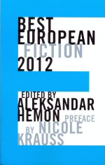 Best European Fiction 2012 Aleksandar Hemon (edits)