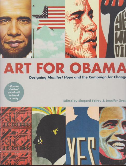 Art for Obama - Designing Manifest Hope and the Campaign for Change Shepard Fairey (edits)
