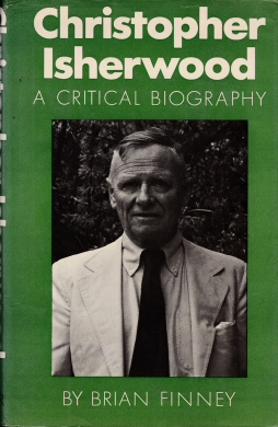 Christopher Isherwood - A Critical Biography Brian Finney