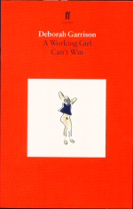 A Working Girl Can't Win Deborah Garrison