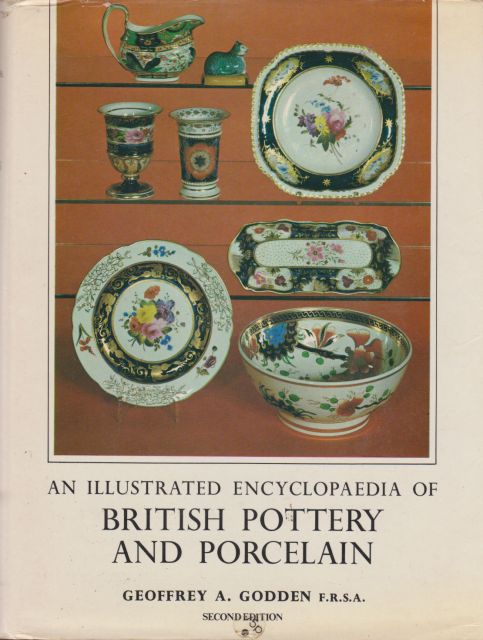 An Illustrated Encyclopedia of British Pottery and Porcelain Geffrey Godden