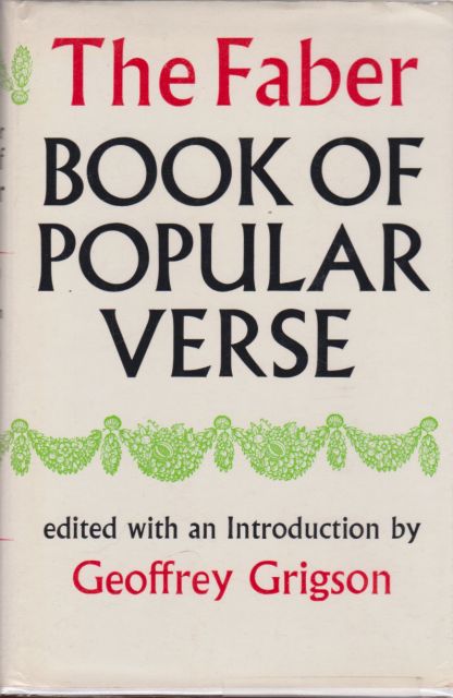 The Faber Book of Popular Verse Geoffrey Grigson (edits)