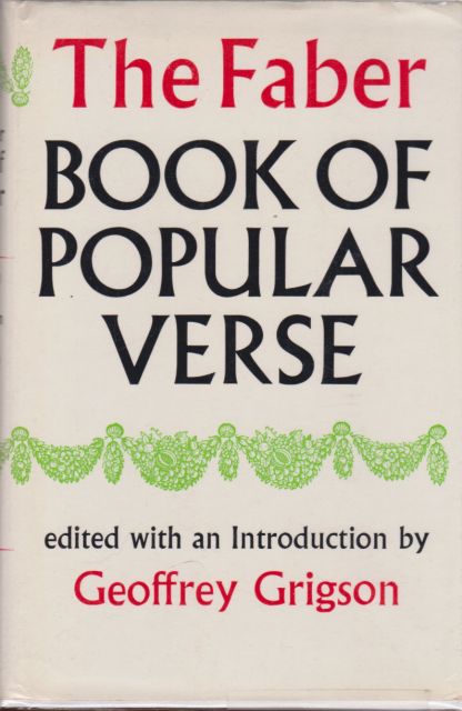 The Faber Book of Popular Verse Geoffrey Grigson (edits)