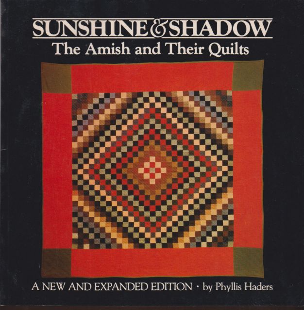 Sunshine & Shadow - The Amish and their Quilts - A New and Expanded Edition Phyllis Haders