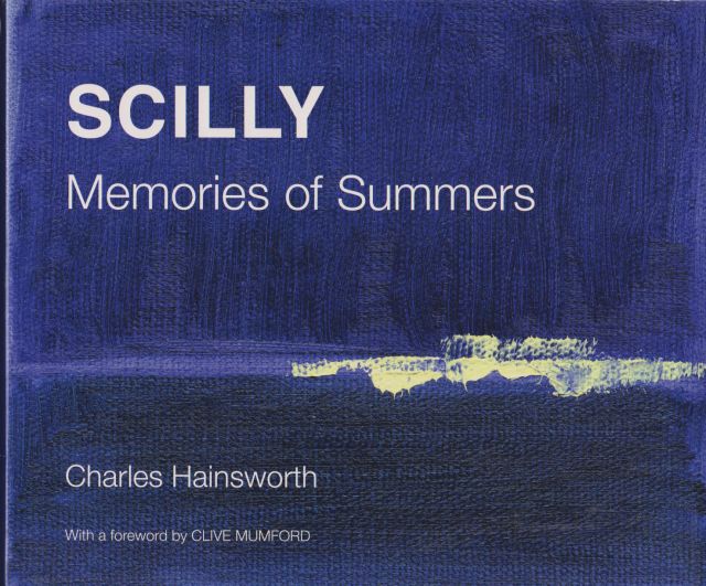 Scilly - Memories of Summers Charles Hainsworth
