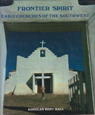 Frontier Spirit - Early Churches of the Southwest Douglas Kent Hall