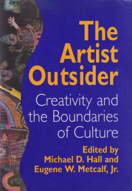 The Artist Outsider - Creativity and the Boundaries of Culture Michael Hall (edits)