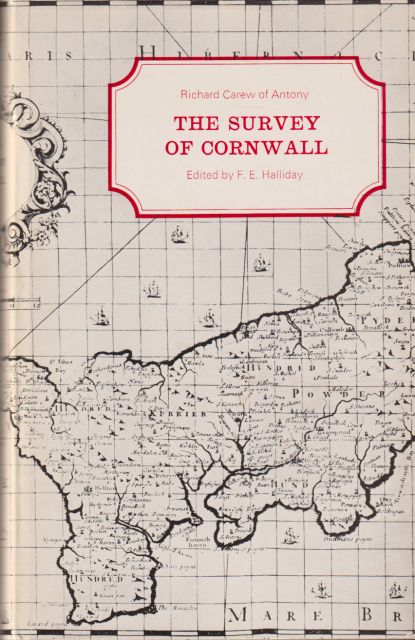 Richard Carew of Antony - The Survey of Cornwall F.E Halliday (edits & introduces)