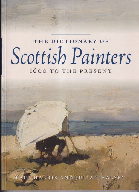 The Dictionary of Scottish Painters 1600 to the Present Paul Harris