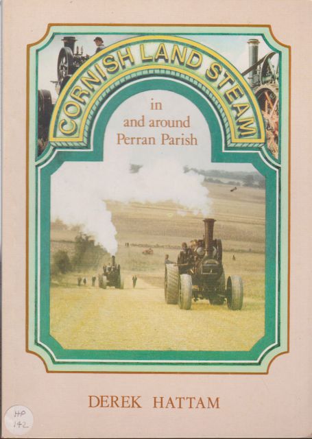 Cornish Land Steam in and Around Perran Parish Derek Hattam