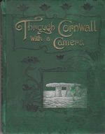 Through West Cornwall with a Camera or An Artist's Pilgrimage amongst Miners and Methodists Henry Hawkins