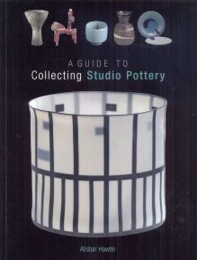 A Guide to Collecting Studio Pottery Alistair Hawtin
