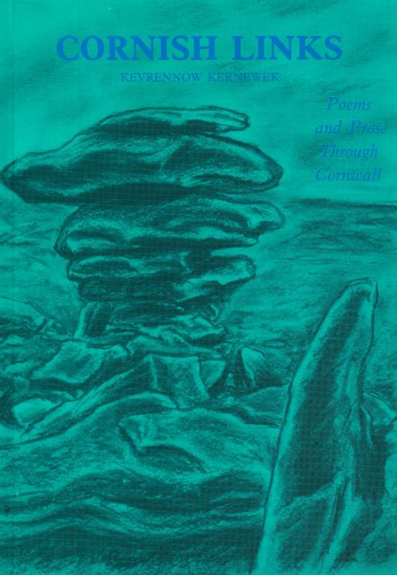Cornish Links - Kevrennow Kernewek: Poems and Prose Through Cornwall Bill Headdon (edits)