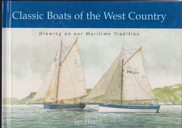Classic Boats of the West Country - Drawing on our Martitime Tradition Ian Heard