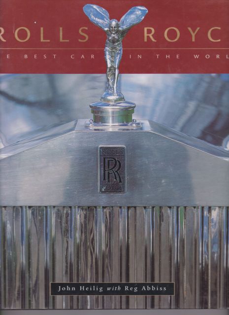 Rolls-Royce - The Best Car in the World John Heilig