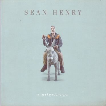 Sean Henry - A Pilgrimage Sean Henry
