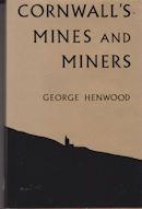 Cornwall's Mines and Miners George Henwood
