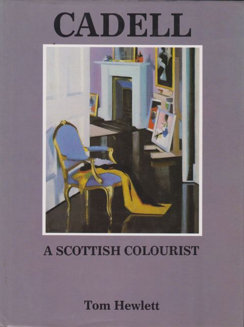 Cadell - The Life and Works of a Scottish Colourist 1883-1937 Tom Hewlett