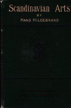 Scandinavian Arts - The Industrial Arts of Scandinavia Hans Hilderbrand