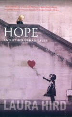 Hope and Other Urban Tales Laura Hird