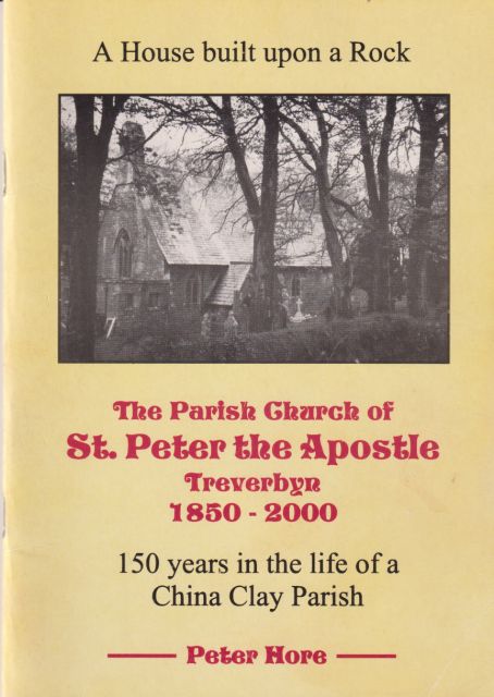 A House Built upon a Rock - the Parish Church of St. Peter the Apostle, Treverbyn, 1850-2000 Peter Hore