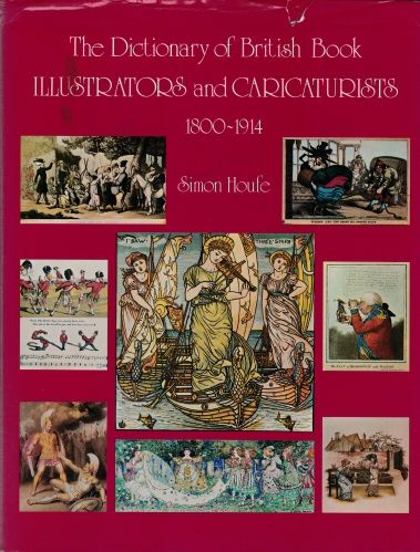 The Dictionary of British Book Illustrators and Caricaturists 1800-1914 Simon Houfe
