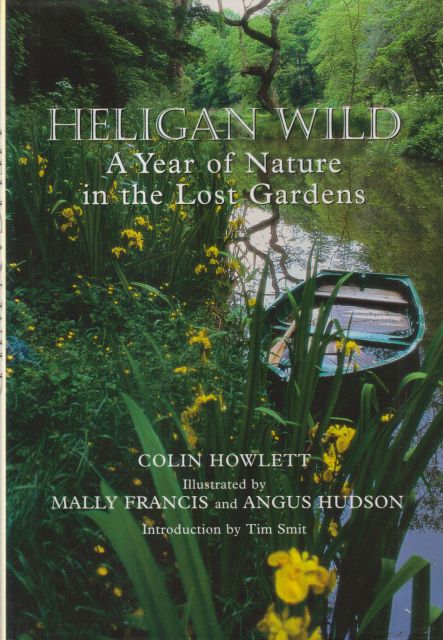 Heligan Wild - A Year of Nature in the Lost Gardens Colin Howlett