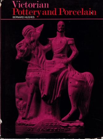 Victorian Pottery and Porcelain Bernard Hughes
