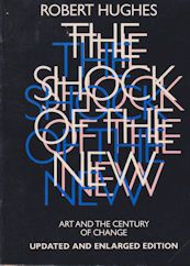 The Shock of the New - Updated and Enlarged Edition Robert Hughes