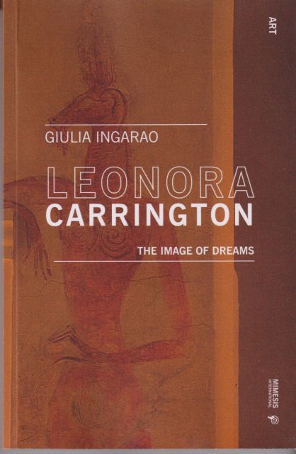 Leonora Carrington - The Image of Dreams Giulia Ingarao