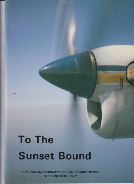 To the Sunset Bound - 1987 - 50th Anniversary of Scheduled Air Services to the Isles of Scilly M J Ingham