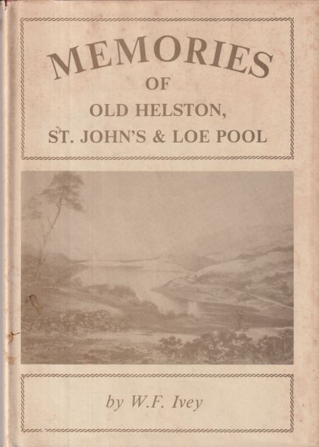 Memories of Old Helston, St. John's & Loe Pool W.F. Ivey