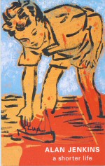 A Shorter Life Alan Jenkins